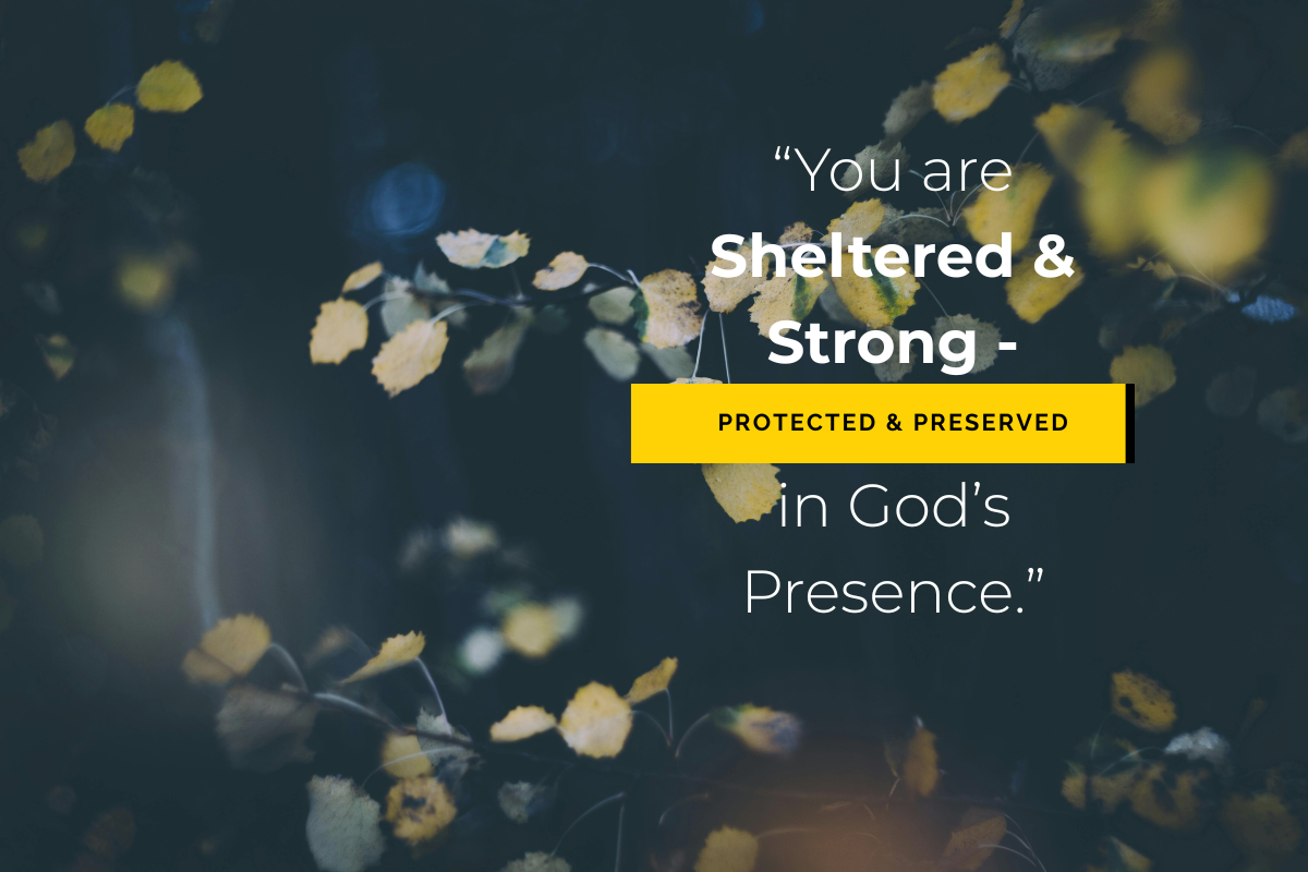 Sheltered and Strong: Owning Your Place in God’s Presence